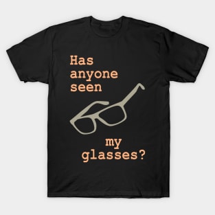 Has anyone seen my glasses? T-Shirt